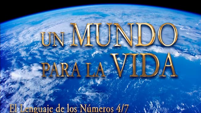 Un mundo para la vida – Parte 4/7 del Documental El Lenguaje de los Números